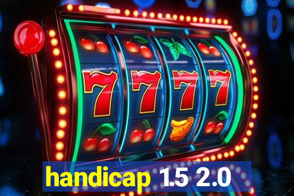 handicap 1.5 2.0